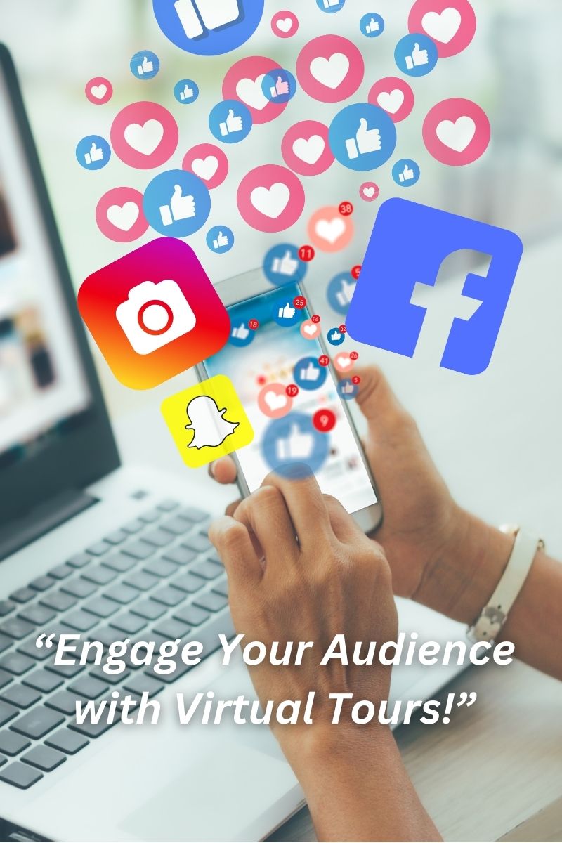 Person holding a smartphone with social media engagement icons, including likes, hearts, and comments, surrounded by platform logos like Instagram, Facebook, and Snapchat, with the text ‘Engage Your Audience with Virtual Tours!’ displayed below.